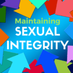 10 Tips For Maintaining Sexual Integrity