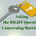 Asking the Right Question in Marriage – MM #27