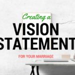 Creating a Vision Statement for Your Marriage