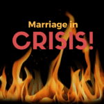 A Marriage in Crisis – Doing What It Takes To Save It
