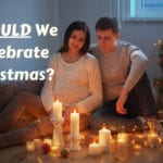 Should We As Christians Celebrate Christmas?