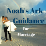 Noah’s Ark Guidance for Marriage – Pt. 3
