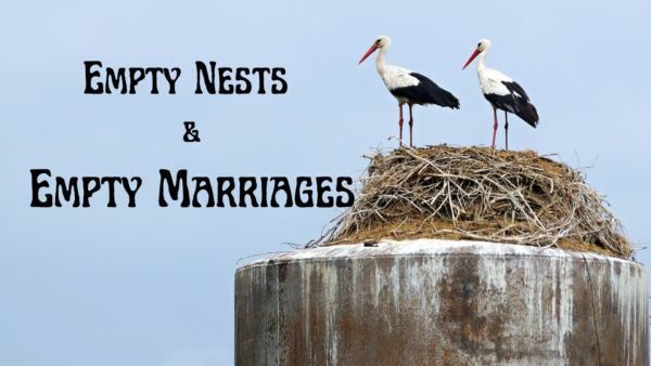 Empty Nests And Empty Marriages Marriage Missions International