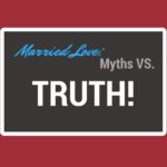 Married Love Myths VS Truths – Pt 2 – MM #86