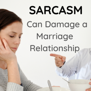 Sarcasm can damage a marriage
