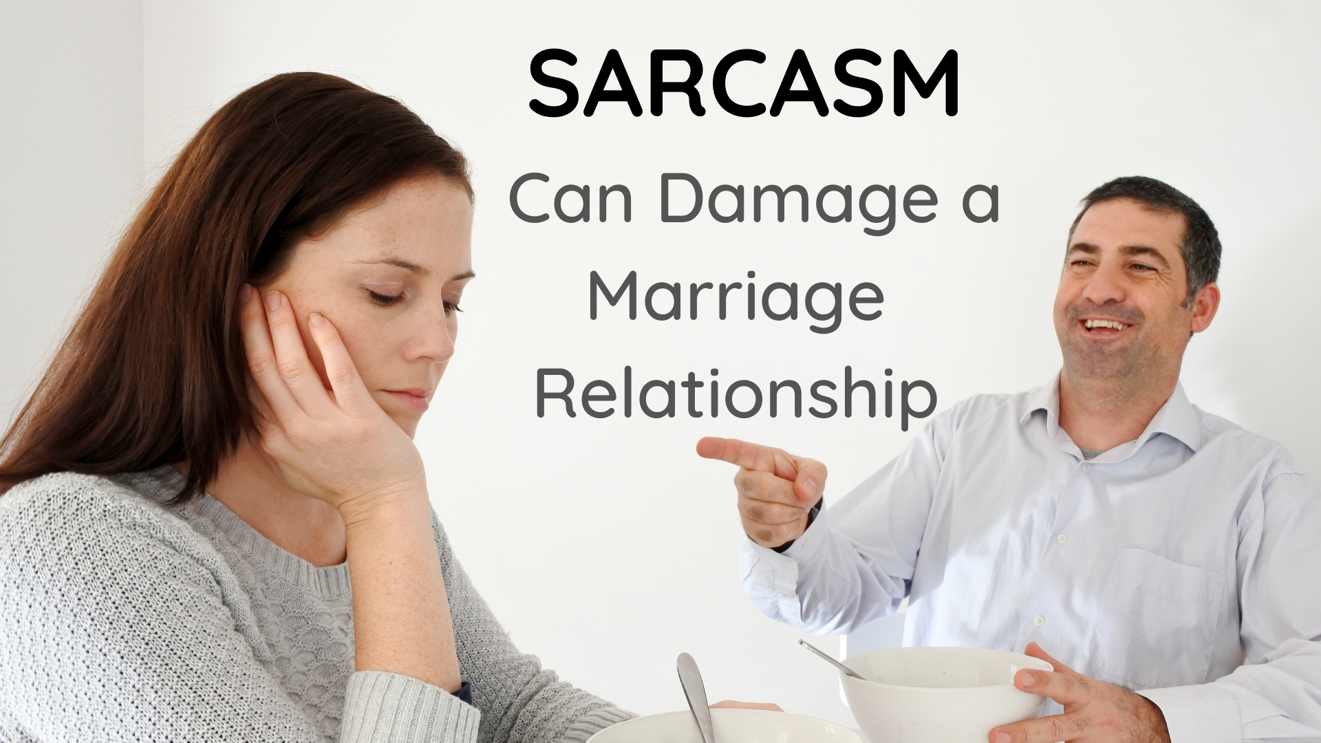 Sarcasm can damage a marriage